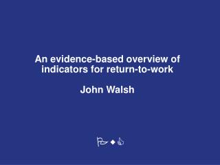 An evidence-based overview of indicators for return-to-work John Walsh