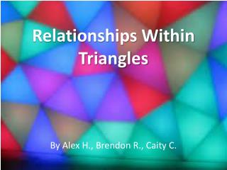 Relationships Within Triangles