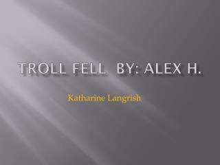 Troll Fell by: Alex H.
