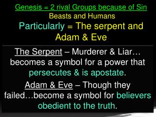 The Serpent – Murderer &amp; Liar… becomes a symbol for a power that persecutes &amp; is apostate .