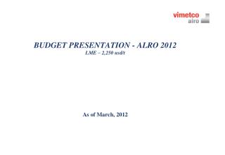 BUDGET PRESENTATION - ALRO 2012 LME – 2,250 usd/t