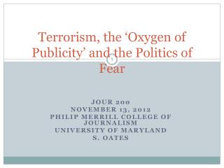 Terrorism, the ‘ Oxygen of Publicity ’ and the Politics of Fear