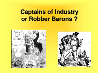 Captains of Industry or Robber Barons ?