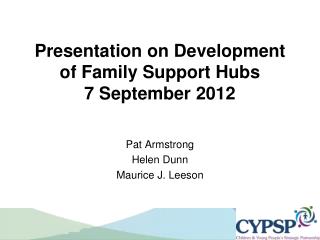 Presentation on Development of Family Support Hubs 7 September 2012