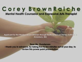 C o r e y B r o w n R a i c h e Mental Health Counselor and Expressive Arts Therapist