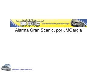 Alarma Gran Scenic , por JMGarcia