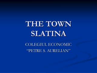 THE TOWN SLATINA