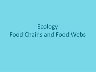 Ecology Food Chains and Food Webs