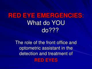 RED EYE EMERGENCIES : What do YOU do???