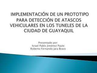 Presentado por: Israel Pablo Jiménez Paute Roberto Fernando Jara Bravo