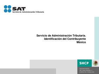 Servicio de Administración Tributaria. Identificación del Contribuyente México