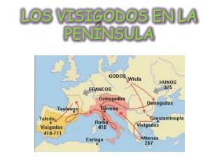 LOS VISIGODOS EN LA PENÍNSULA