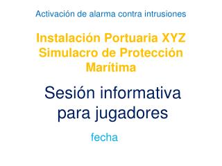 Instalación Portuaria XYZ Simulacro de Protección Marítima