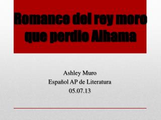 Romance del rey moro que perdio Alhama