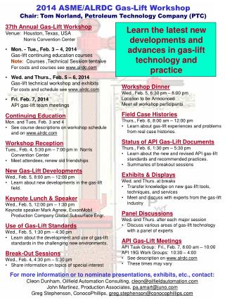 2014 ASME/ALRDC Gas-Lift Workshop Chair : Tom Norland, Petroleum Technology Company (PTC)