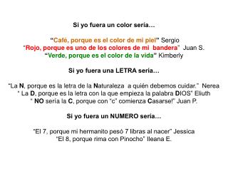 Si yo fuera un color sería… “ Café, porque es el color de mi piel ” Sergio