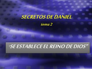 SECRETOS DE DANIEL tema 2