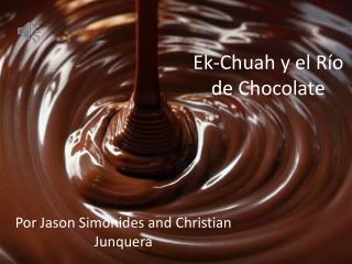 Ek-Chuah y el Río de Chocolate