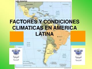 FACTORES Y CONDICIONES CLIMATICAS EN AMERICA LATINA