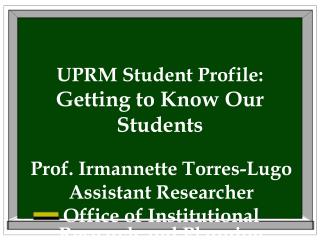 UPRM Student Profile: Getting to Know Our Students