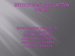 INTITUCION EDUCATIVA TITÁN.