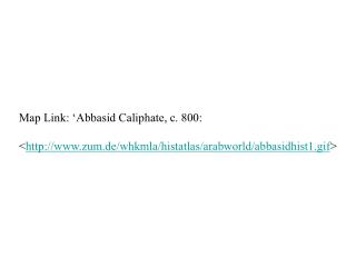 Map Link: ‘ Abbasid Caliphate, c. 800: