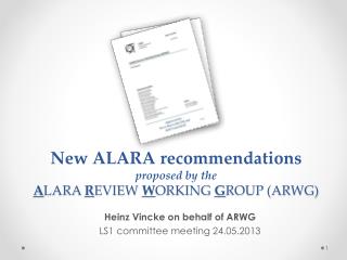 New ALARA recommendations proposed by the A LARA R EVIEW W ORKING G ROUP (ARWG)