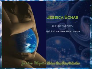 Jessica Schab Ciencia y Espíritu 21-22 Noviembre Barcelona