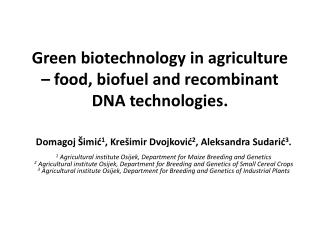 Green biotechnology in agriculture – food, biofuel and recombinant DNA technologies.