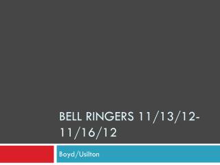 Bell Ringers 11/13/12-11/16/12