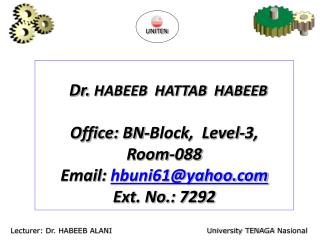 Dr. HABEEB HATTAB HABEEB Office: BN-Block, Level-3, Room-088 Email: hbuni61@yahoo