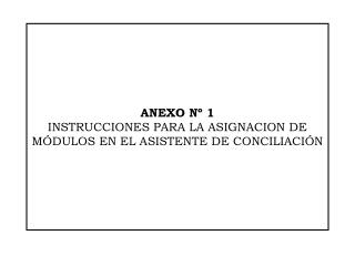 ANEXO Nº 1 INSTRUCCIONES PARA LA ASIGNACION DE MÓDULOS EN EL ASISTENTE DE CONCILIACIÓN