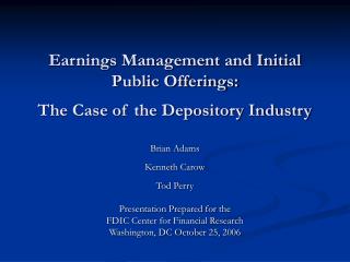 Earnings Management and Initial Public Offerings: The Case of the Depository Industry