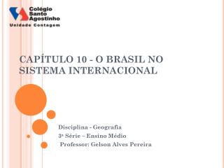 CAPÍTULO 10 - O BRASIL NO SISTEMA INTERNACIONAL