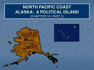 NORTH PACIFIC COAST ALASKA: A POLITICAL ISLAND (CHAPTER 16: PART 2)