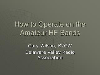 How to Operate on the Amateur HF Bands