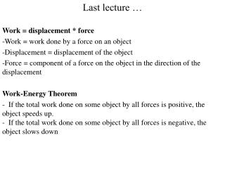 Last lecture … Work = displacement * force Work = work done by a force on an object