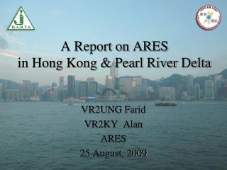 A Report on ARES in Hong Kong &amp; Pearl River Delta