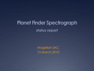 Planet Finder Spectrograph
