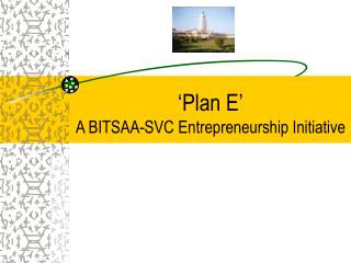 ‘Plan E’ A BITSAA-SVC Entrepreneurship Initiative