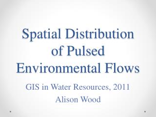 Spatial Distribution of Pulsed Environmental Flows