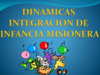 DINAMICAS INTEGRACION DE INFANCIA MISIONERA