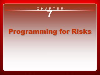 Chapter 7 Programming for Risks