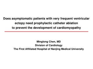 Minglong Chen, MD Division of Cardiology