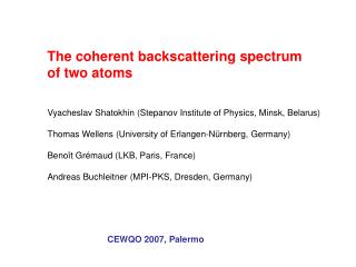 The coherent backscattering spectrum of two atoms