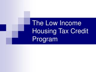 The Low Income Housing Tax Credit Program