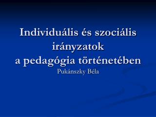 Individuális és szociális irányzatok a pedagógia történetében