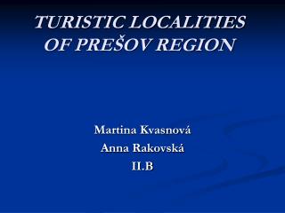 TURISTIC LOCALITIES OF PREŠOV REGION