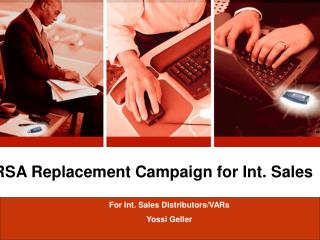 RSA Replacement Campaign for Int. Sales