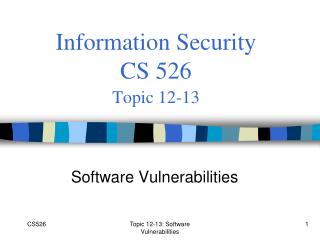 Information Security CS 526 Topic 12-13